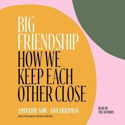 Cover for Aminatou Sow · Big Friendship : How We Keep Each Other Close (CD) (2020)