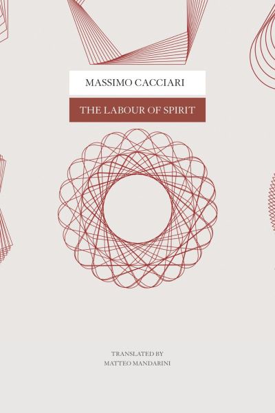 Cover for Massimo Cacciari · The Labour of Spirit - The Italian List (Hardcover Book) (2025)