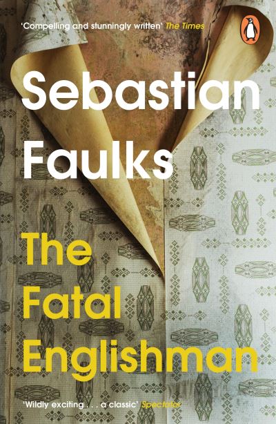 The Fatal Englishman: Three Short Lives - Sebastian Faulks - Libros - Cornerstone - 9781804944134 - 7 de septiembre de 2023