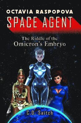 Cover for C.D. Saitch · Octavia Raspopova: Space Agent: The Riddle of the Omicron's Embryo (Paperback Book) (2025)