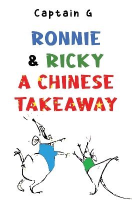 Ronnie and Ricky a Chinese takeaway - Captain G - Bücher - Pegasus Elliot Mackenzie Publishers - 9781838758134 - 30. Mai 2024
