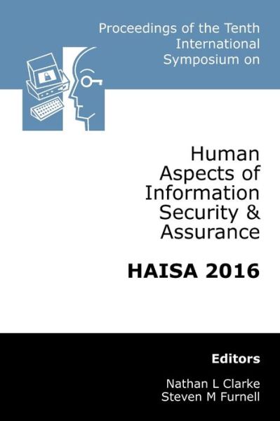 Cover for Nathan Clarke · Proceedings of the Tenth International Symposium on Human Aspects of Information Security &amp; Assurance (HAISA 2016) (Paperback Book) (2016)