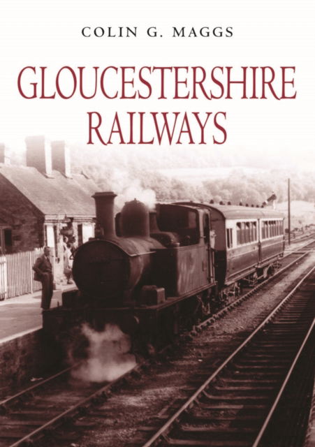 Cover for Colin G. Maggs · Gloucestershire Railways (Hardcover Book) (2010)