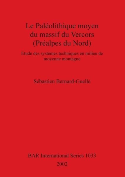 Cover for Se?bastien Bernard-Guelle · Le pale?olithique moyen du massif du Vercors (pre?alpes du nord) (Bok) (2002)