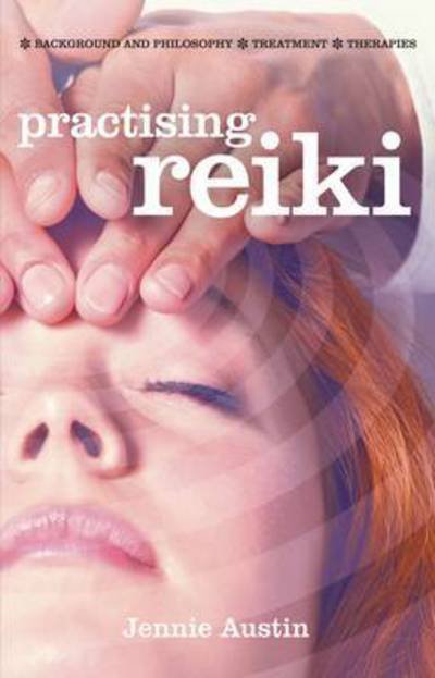 Cover for Jennie Austin · Practising Reiki: Treatment and Therapies, Background and Philosophy (Paperback Book) (2014)