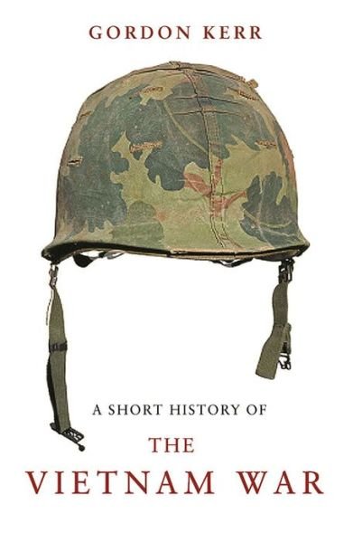 Cover for Gordon Kerr · A Short History of the Vietnam War (Paperback Book) (2015)