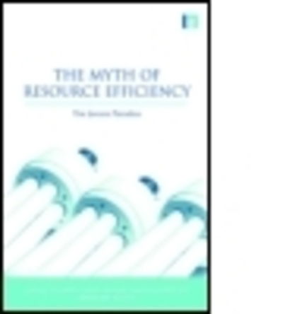 Cover for John M. Polimeni · The Myth of Resource Efficiency: The Jevons Paradox - Earthscan Research Editions (Paperback Book) (2009)