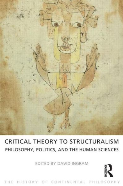 Cover for David Ingram · Critical Theory to Structuralism: Philosophy, Politics and the Human Sciences - The History of Continental Philosophy (Paperback Book) (2013)