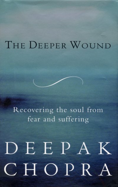 Cover for Dr Deepak Chopra · The Deeper Wound (Paperback Book) (2016)