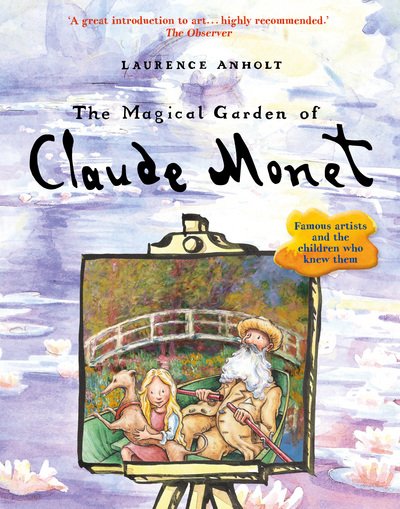 Cover for Laurence Anholt · The Magical Garden of Claude Monet - Anholt's Artists (Paperback Bog) (2016)