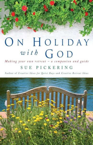 Cover for Sue Pickering · On Holiday with God: Making Your Own Retreat - a Companion and Guide (Paperback Book) (2012)