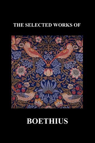Cover for Anicius Manlius Severinus Boethius · The Selected Works of Anicius Manlius Severinus Boethius (Including the Trinity is One God Not Three Gods and Consolation of Philosophy) (Paperback) (Paperback Bog) (2010)