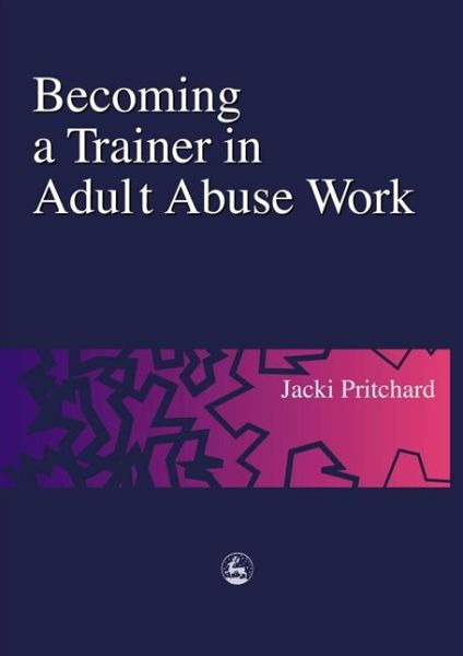 Cover for Jacki Pritchard · Becoming a Trainer in Adult Abuse Work: A Practical Guide (Paperback Book) (2001)