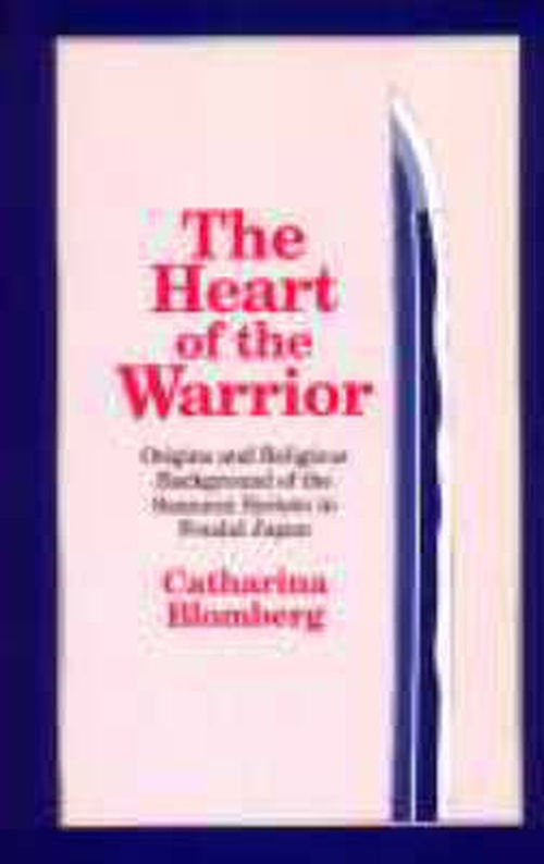 Cover for Catharina Blomberg · The Heart of the Warrior: Origins and Religious Background of the Samurai System in Feudal Japan (Paperback Bog) (1995)
