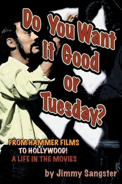 Cover for Jimmy Sangster · Do You Want it Good or Tuesday? from Hammer Films to Hollywood (Paperback Book) (2009)