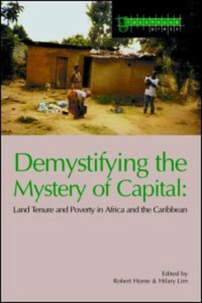 Demystifying the Mystery of Capital: Land Tenure & Poverty in Africa and the Caribbean - Robert Home - Książki - Taylor & Francis Ltd - 9781904385134 - 22 czerwca 2004