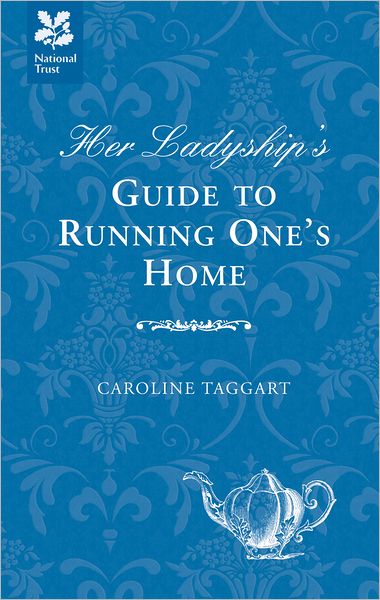 Cover for Caroline Taggart · Her Ladyship's Guide to Running One's Home - Ladyship's Guides (Hardcover Book) (2012)