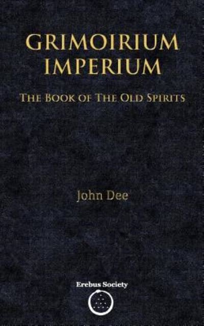 Grimoirium Imperium - John Dee - Bøker - Erebus Society - 9781912461134 - 5. april 2018