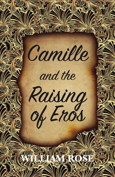 Cover for William Rose · Camille and the Raising of Eros (Taschenbuch) (2019)