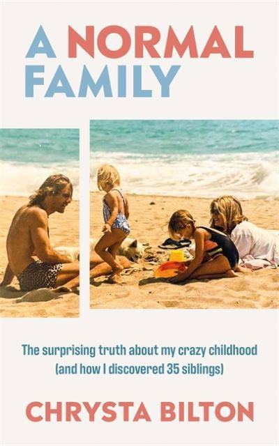 Cover for Chrysta Bilton · A Normal Family: The Surprising Truth About My Crazy Childhood (And How I Discovered 35 New Siblings) (Gebundenes Buch) (2022)