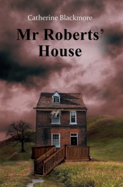 Cover for Catherine Blackmore · Mr Roberts' House (Hardcover Book) (2021)