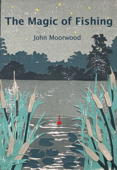 Cover for John Moorwood · The Magic of Fishing (Paperback Book) (2021)