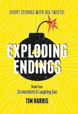 Cover for Tim Harris · Exploding Endings: Screenshots &amp; Laughing Gas (Paperback Book) (2017)