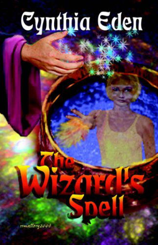 The Wizard's Spell - Cynthia Eden - Kirjat - ImaJinn Books - 9781933417134 - maanantai 17. heinäkuuta 2006