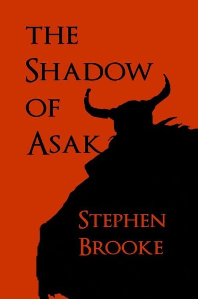 Cover for Brooke, Assistant Professor of History Dalhousie University and Carnegie Professor of History Stephen (Professor, Department of History, York University, Toronto York University, Toronto York University, Toronto Professor, Department of History, York Univ · The Shadow of Asak (Paperback Book) (2014)