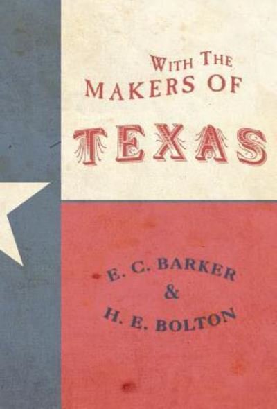 Cover for Eugene C Barker · With the Makers of Texas (Inbunden Bok) (2018)