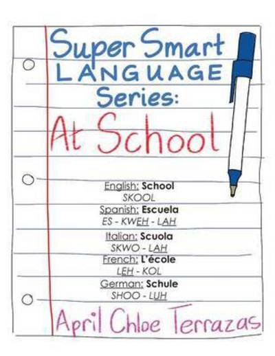 Super Smart Language Series: at School - April Chloe Terrazas - Bøger - Crazy Brainz - 9781941775134 - February 1, 2015