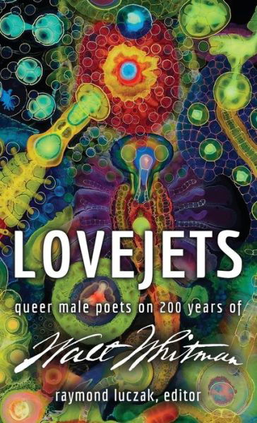 Cover for Raymond Luczak · Lovejets: Queer Male Poets on 200 Years of Walt Whitman (Paperback Book) (2019)