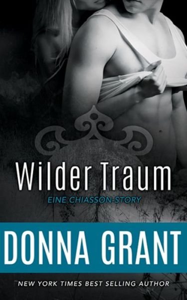 Cover for Donna Grant · Wilder Traum (Eine Chiasson-story) (Volume 2) (German Edition) (Paperback Book) [German, 1 edition] (2014)