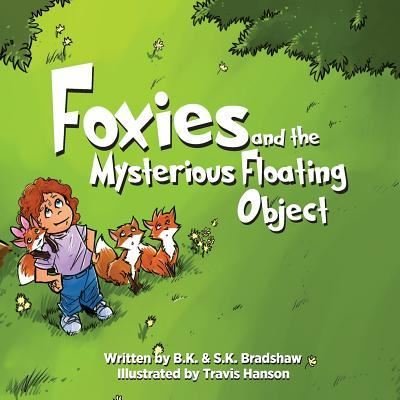 Cover for B K Bradshaw · Foxies and the Mysterious Floating Object (Paperback Book) (2015)