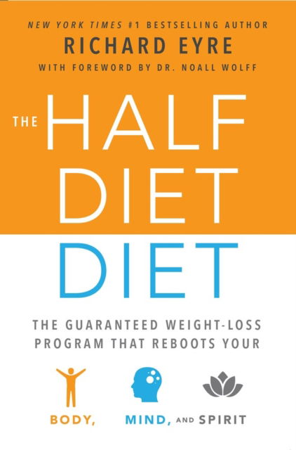 Cover for Richard Eyre · Half-Diet Diet: The Guaranteed Weight-Loss Program that Reboots Your Body, Mind, and Spirit for a Happier Life (Taschenbuch) (2016)