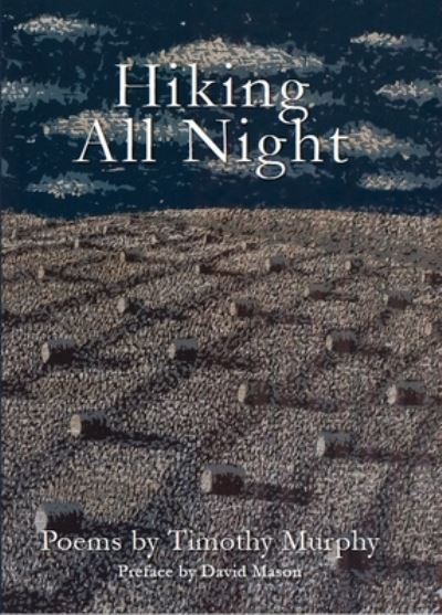 Hiking All Night - Timothy Murphy - Books - North Dakota State University Press - 9781946163134 - February 10, 2021