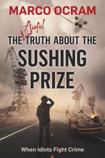 Cover for Marco Ocram · The Awful Truth About The Sushing Prize (Paperback Book) (2019)