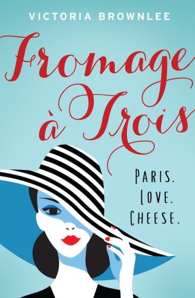 Fromage A Trois: Paris. Love. Cheese. - Victoria Brownlee - Książki - Amberjack Publishing - 9781948705134 - 9 października 2018