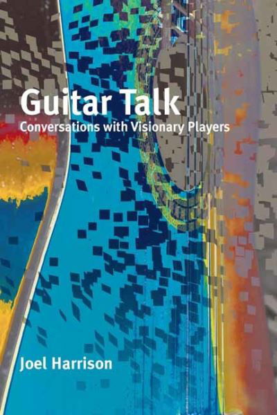 Cover for Joel Harrison · Guitar Talk: Conversations with Visionary Players (Paperback Bog) (2021)