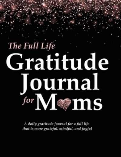 Cover for Autumn McKay · The Full Life Gratitude Journal for Moms (Hardcover Book) (2020)