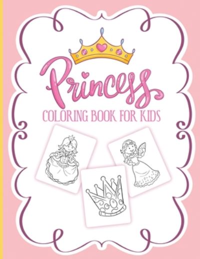 Cover for Aimee Michaels · Princess Coloring Book For Kids: For Girls Ages 3-9 - Toddlers - Activity Set - Crafts and Games (Paperback Book) (2020)