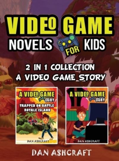 Cover for Dan Ashcraft · Video Game Novels for kids - 2 In 1 Bundle! (Hardcover Book) (2020)