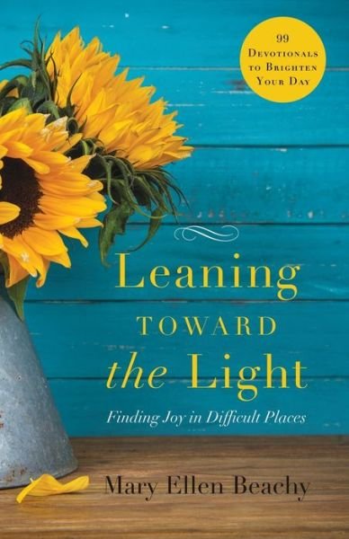 Cover for Mary Ellen Beachy · Leaning Toward the Light: Finding Joy in Difficult Places (Taschenbuch) (2021)