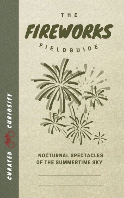 Cover for Myles Thomas · The Fireworks Field Guide: Nocturnal Spectacles of the Summertime Sky (Paperback Book) (2025)