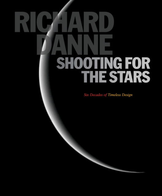 Shooting for the Stars: Six Decades. Timeless Design - Richard Danne - Kirjat - Oro Editions - 9781961856134 - perjantai 20. syyskuuta 2024