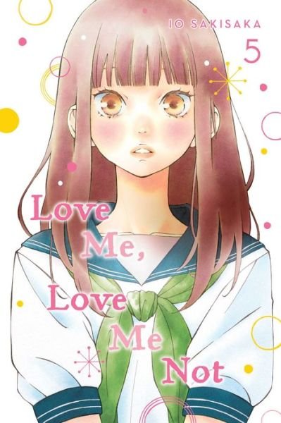Love Me, Love Me Not, Vol. 5 - Love Me, Love Me Not - Io Sakisaka - Bøker - Viz Media, Subs. of Shogakukan Inc - 9781974713134 - 10. desember 2020