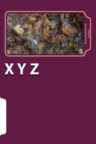 Cover for Anna Katherine Green · X Y Z (Paperback Book) (2017)