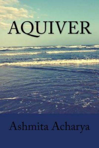 Cover for Ashmita Acharya · Aquiver (Paperback Book) (2017)