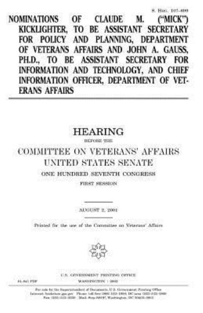 Cover for United States Congress · Nominations of Claude M.  Kicklighter, to be Assistant Secretary for Policy and Planning, Department of Veterans Affairs and John A. Gauss, ... and Chief Information Officer, Department (Paperback Bog) (2018)