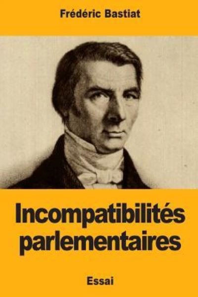 Cover for Frederic Bastiat · Incompatibilites parlementaires (Paperback Bog) (2018)
